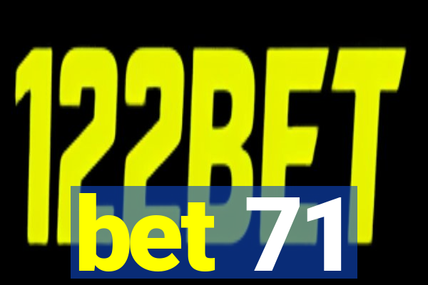 bet 71